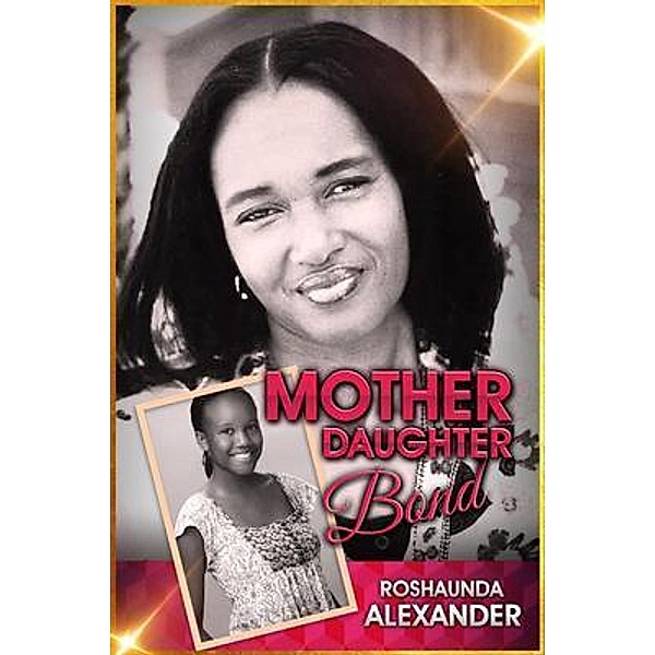 Mother Daughter Bond, Roshaunda Alexander