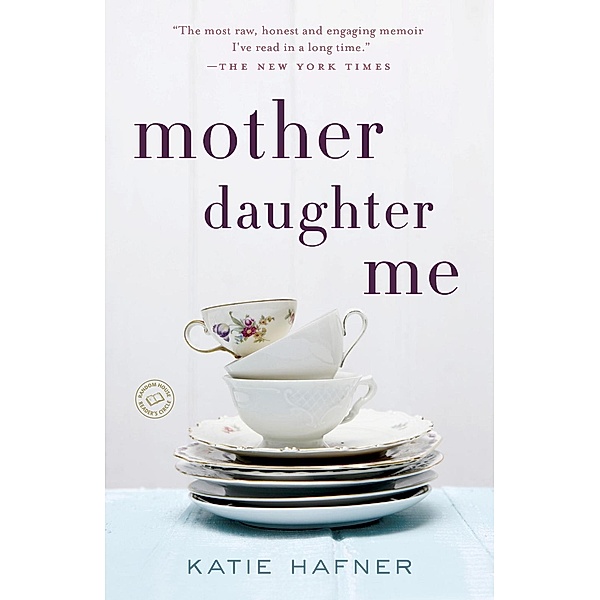 Mother Daughter Me, Katie Hafner