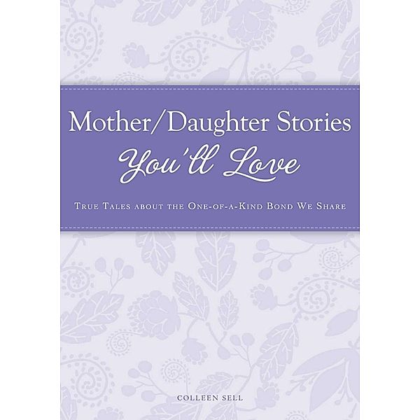 Mother/Daughter Stories You'll Love, Colleen Sell