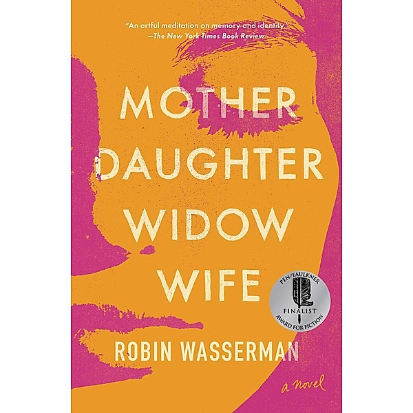Mother Daughter Widow Wife, Robin Wasserman
