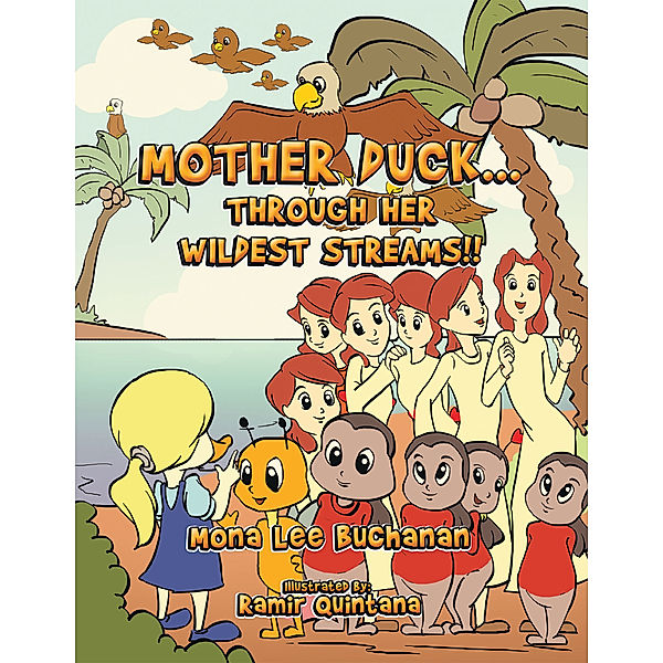 Mother Duck...Through Her Wildest Streams!!, Mona Lee Buchanan