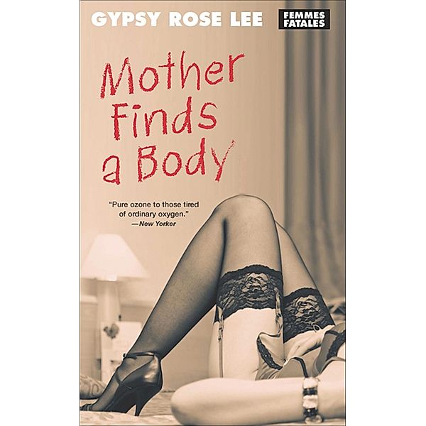 Mother Finds a Body / Femmes Fatales, Gypsy Rose Lee