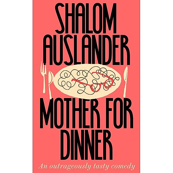 Mother for Dinner, Shalom Auslander