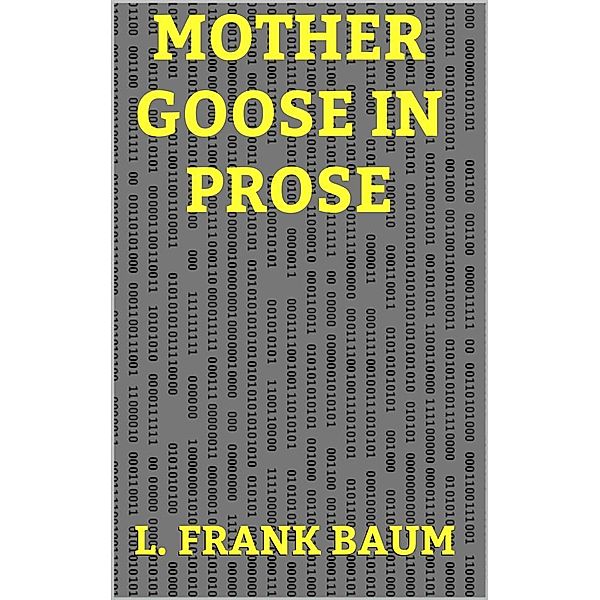 Mother Goose in Prose, L. Frank Baum