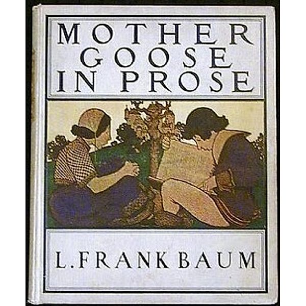 Mother Goose in Prose, L. Frank Baum