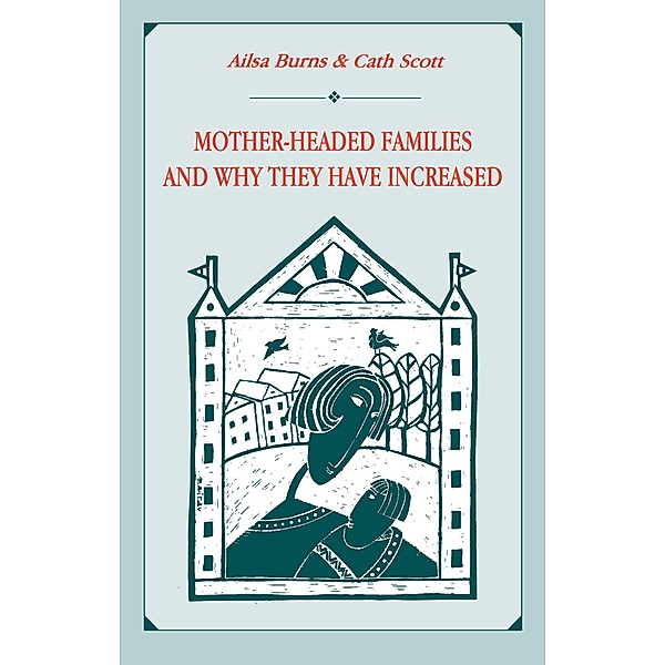 Mother-headed Families and Why They Have Increased, Ailsa Burns, Cath Scott, Catherine Scott