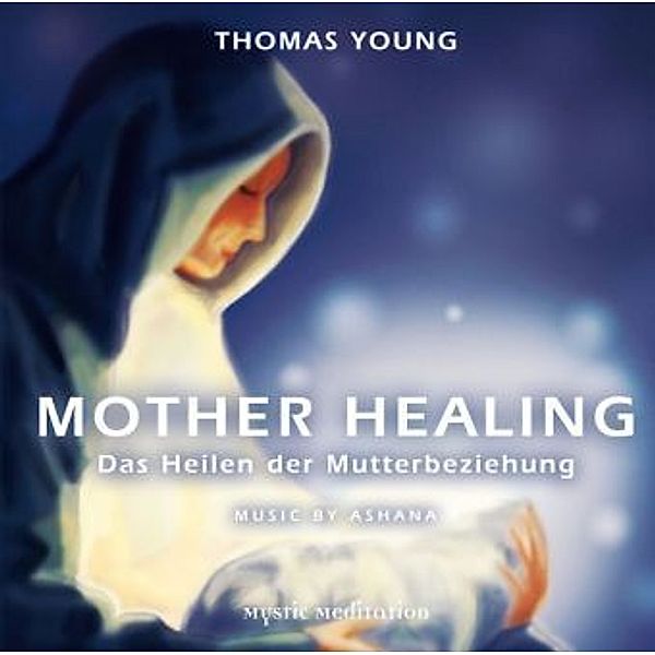 Mother Healing,1 Audio-CD, Thomas Young, Ashana
