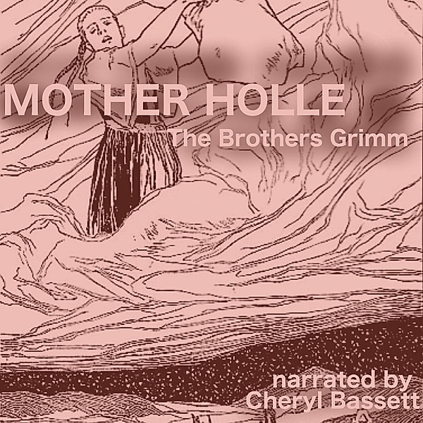 Mother Holle, Wilhelm Grimm, Jacob Grimm