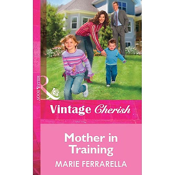 Mother In Training (Mills & Boon Vintage Cherish), Marie Ferrarella