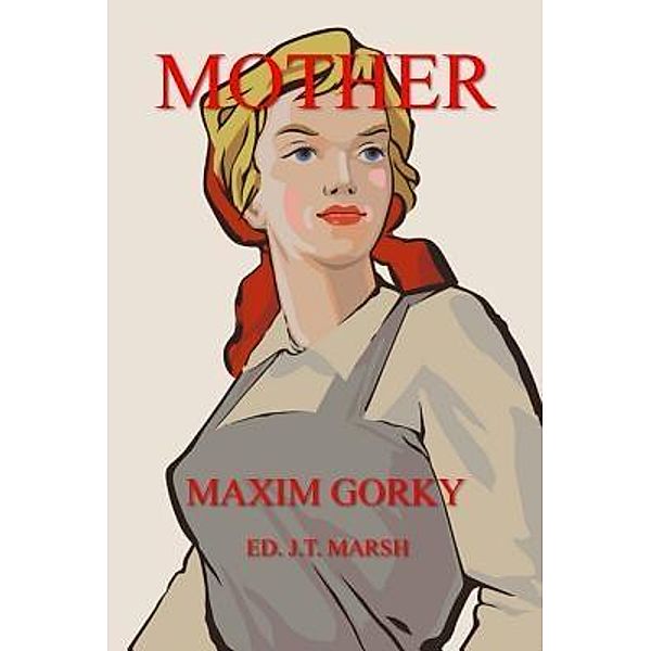 Mother / J.T. Marsh, Maxim Gorky