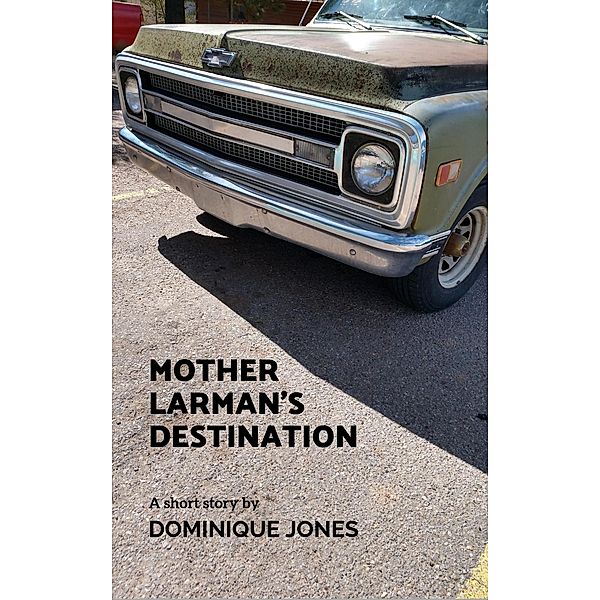 Mother Larman's Destination, Dominique Jones
