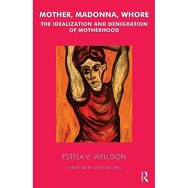 Mother, Madonna, Whore, Estela V. Welldon