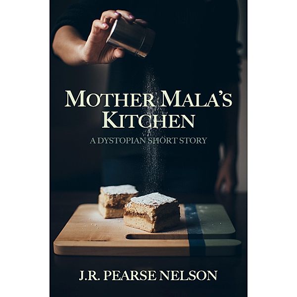 Mother Mala's Kitchen, J. R. Pearse Nelson