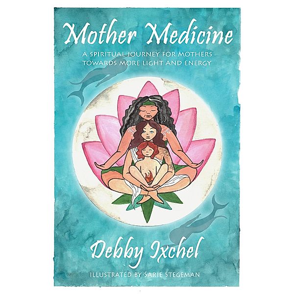 Mother Medicine, Debby Ixchel