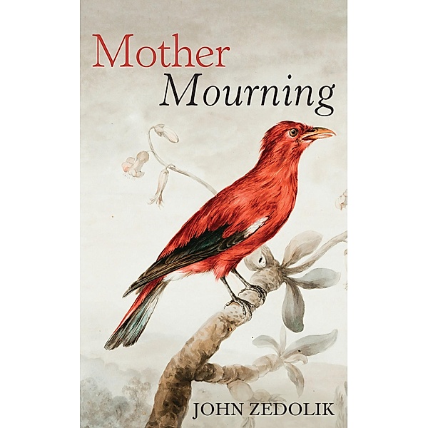 Mother Mourning, John Zedolik