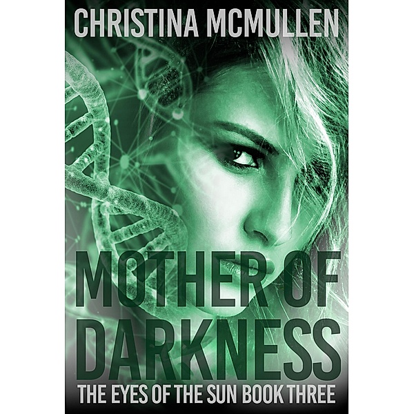Mother of Darkness (The Eyes of The Sun, #3) / The Eyes of The Sun, Christina McMullen