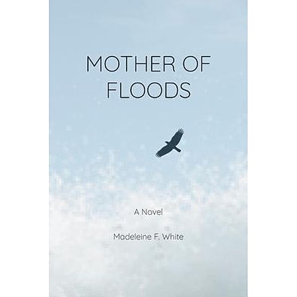 Mother of Floods, Madeleine F White