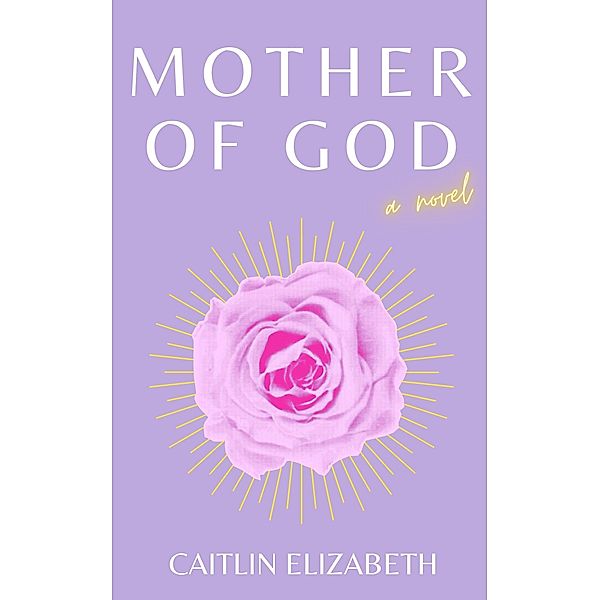 Mother of God, Caitlin Elizabeth