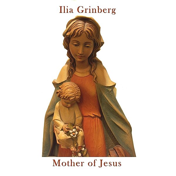 Mother of Jesus, Ilia Grinberg