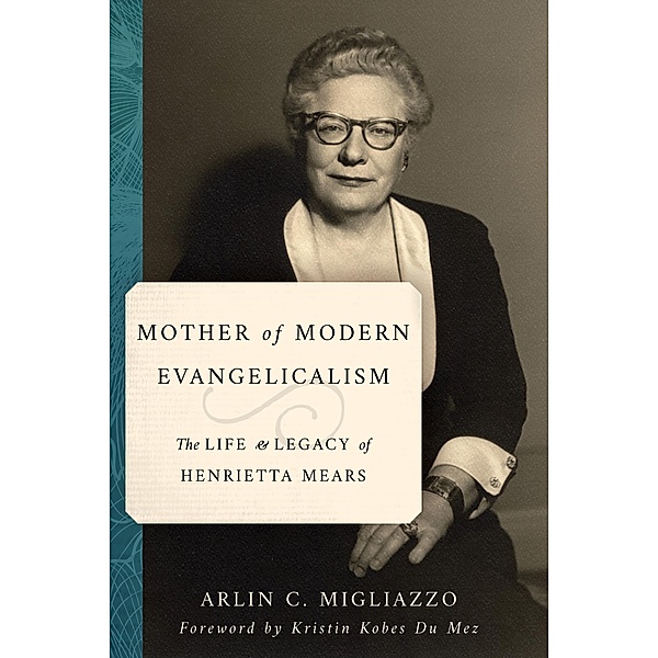 Mother of Modern Evangelicalism, Arlin C. Migliazzo