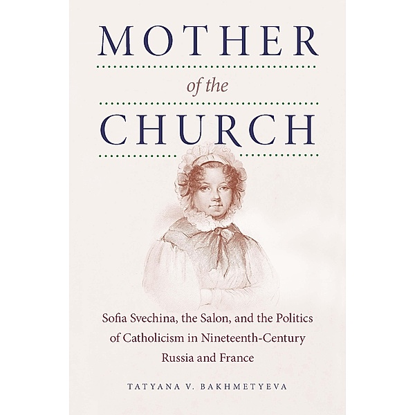 Mother of the Church / NIU Series in Slavic, East European, and Eurasian Studies, Tatyana V. Bakhmetyeva