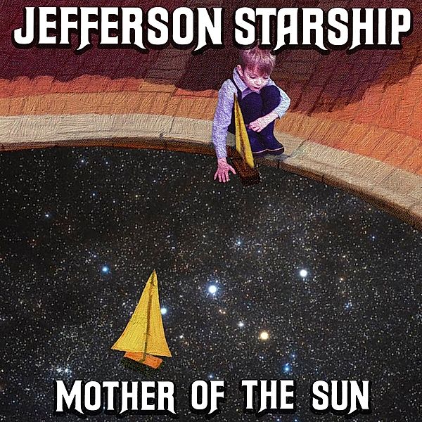 Mother Of The Sun, Jefferson Starship