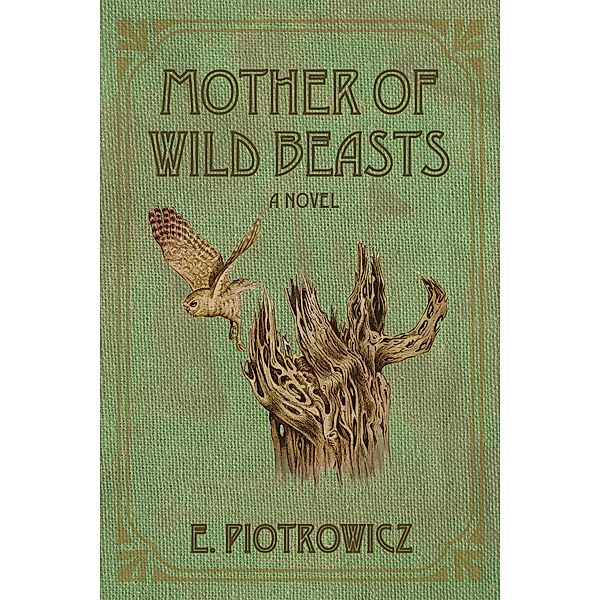 Mother of Wild Beasts, E. Piotrowicz