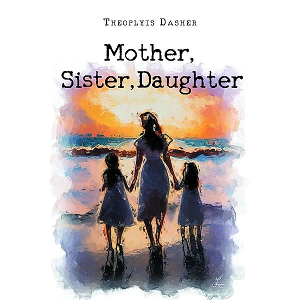Mother, Sister, Daughter, Theoplyis Dasher