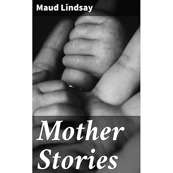 Mother Stories, Maud Lindsay