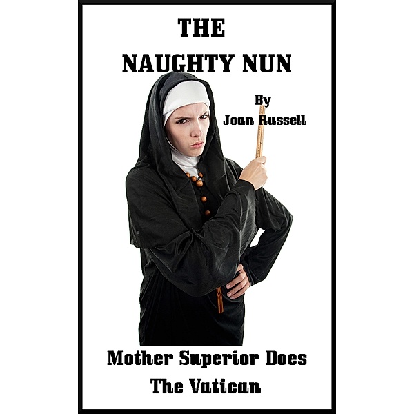 Mother Superior Does The Vatican (The Naughty Nun, #10) / The Naughty Nun, Joan Russell