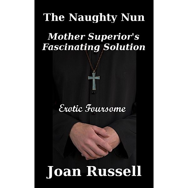 Mother Superior's Fascinating Solution (The Naughty Nun, #3) / The Naughty Nun, Joan Russell