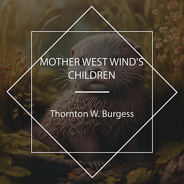 Mother West Wind's Children, Thornton W. Burgess