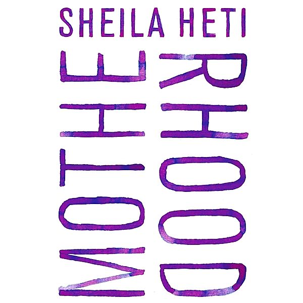 Motherhood, Sheila Heti