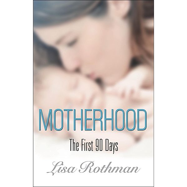 Motherhood, Lisa Rothman