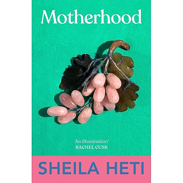 Motherhood, Sheila Heti