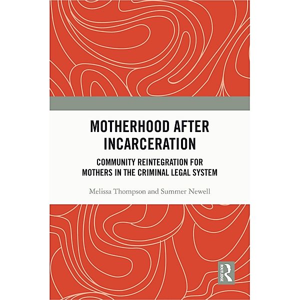Motherhood after Incarceration, Melissa Thompson, Summer Newell