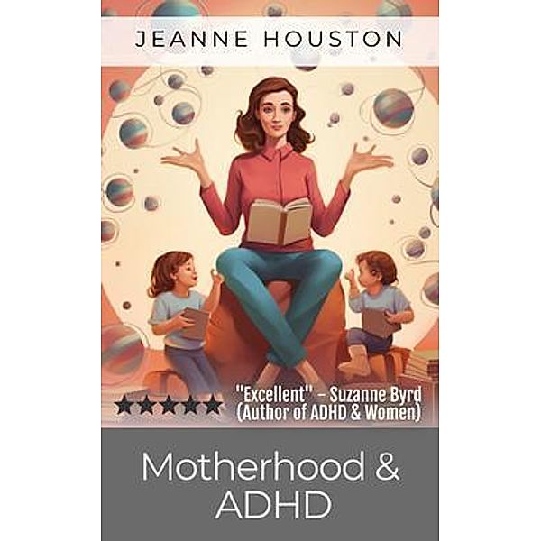 Motherhood and ADHD, Jeanne Houston