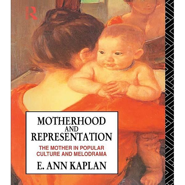 Motherhood and Representation, E. Ann Kaplan