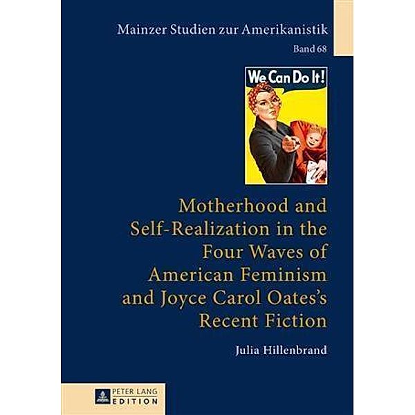 Motherhood and Self-Realization in the Four Waves of American Feminism and Joyce Carol Oates's Recent Fiction, Julia Hillenbrand