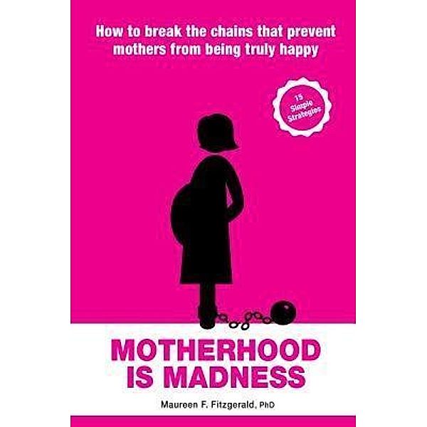 Motherhood is Madness, Maureen F Fitzgerald