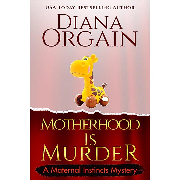 Motherhood is Murder (Maternal Instincts Mystery, #2) / Maternal Instincts Mystery, Diana Orgain