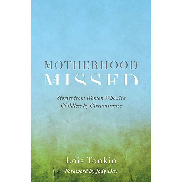 Motherhood Missed, Lois Tonkin