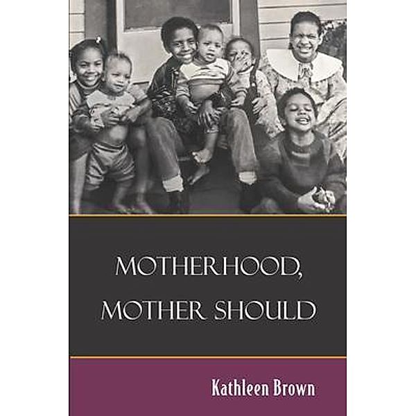 Motherhood, Mother Should, Kathleen Brown