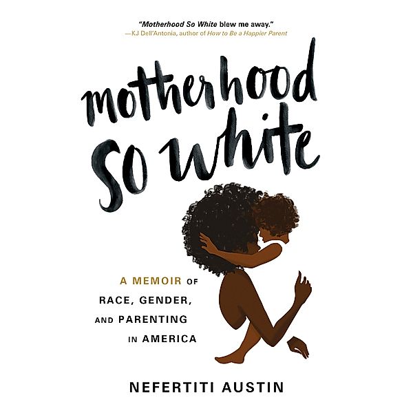 Motherhood So White, Nefertiti Austin