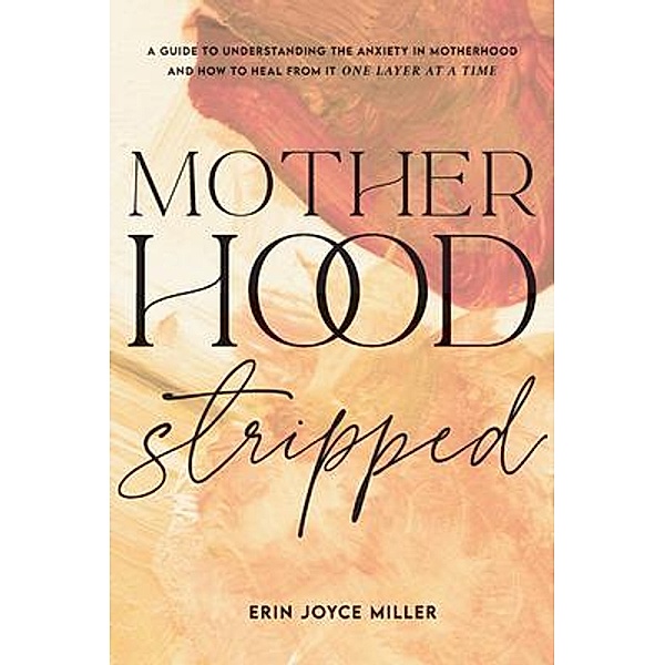 Motherhood Stripped, Erin Miller