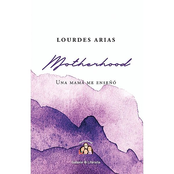 Motherhood, una mamá me enseñó, Lourdes Arias