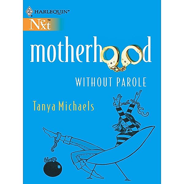 Motherhood Without Parole, Tanya Michaels