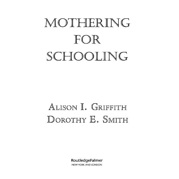 Mothering for Schooling, Alison Griffith, Dorothy Smith