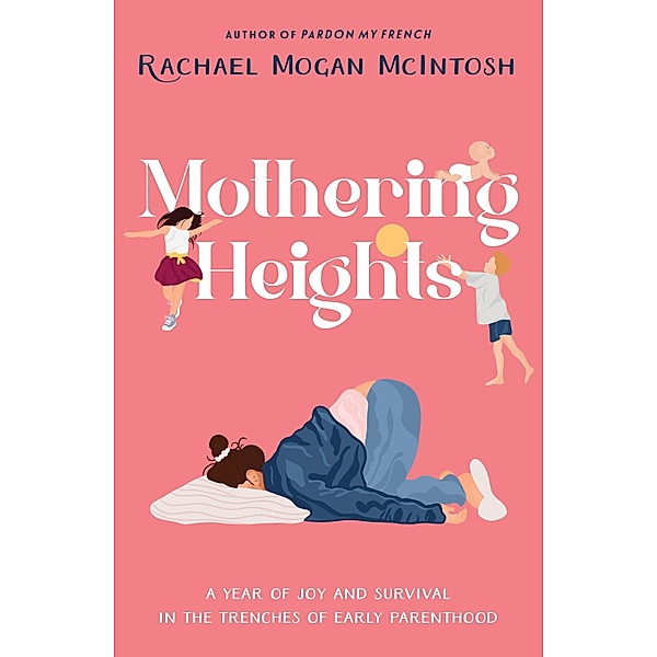 Mothering Heights, Rachael Mogan McIntosh
