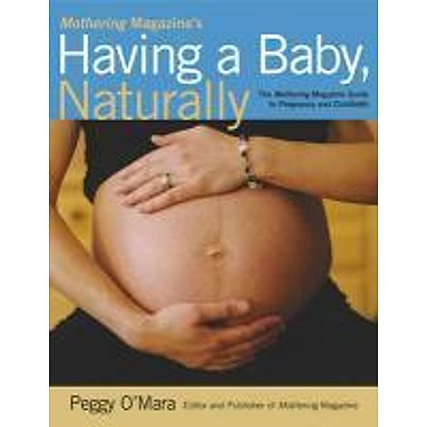 Mothering Magazine's Having a Baby, Naturally, Peggy O'Mara